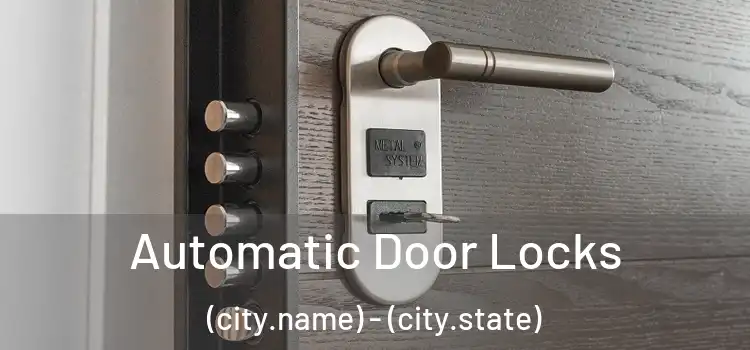  Automatic Door Locks (city.name) - (city.state)